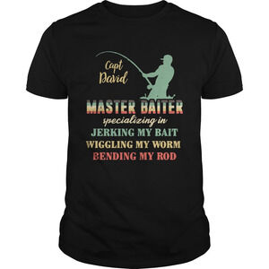 Capt David Master Baiter Specializing In Jerking My Bait Wiggling Shirt